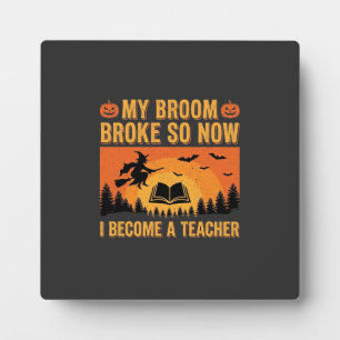 Funny Halloween Teacher Broom Broke Design (2) Plaque