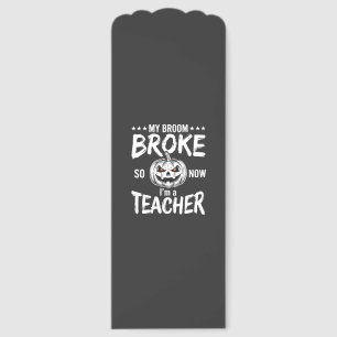 Funny Halloween Teacher Broom Broke Design Bookmarks