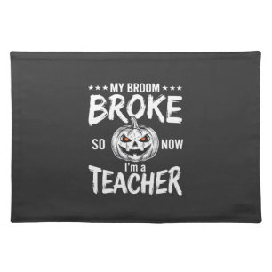 Funny Halloween Teacher Broom Broke Design Cloth Placemat