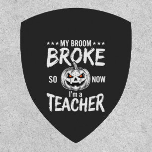 Funny Halloween Teacher Broom Broke Design Patch