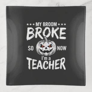 Funny Halloween Teacher Broom Broke Design Trinket Tray