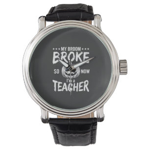 Funny Halloween Teacher Broom Broke Design Watch