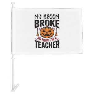 Funny Halloween Teacher Broom Broke Vector Design_ Car Flag