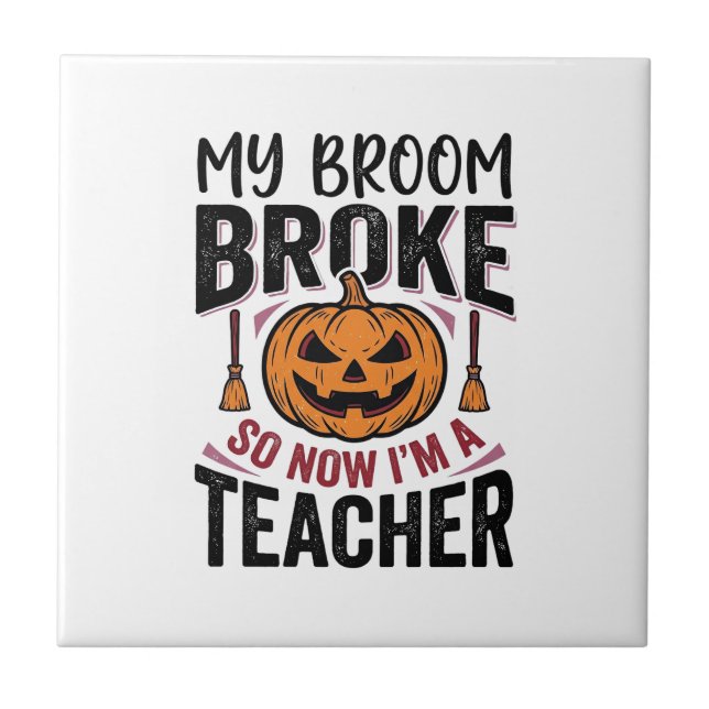 Funny Halloween Teacher Broom Broke Vector Design_ Ceramic Tile (Front)