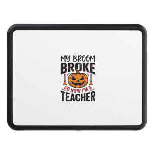 Funny Halloween Teacher Broom Broke Vector Design_ Hitch Cover