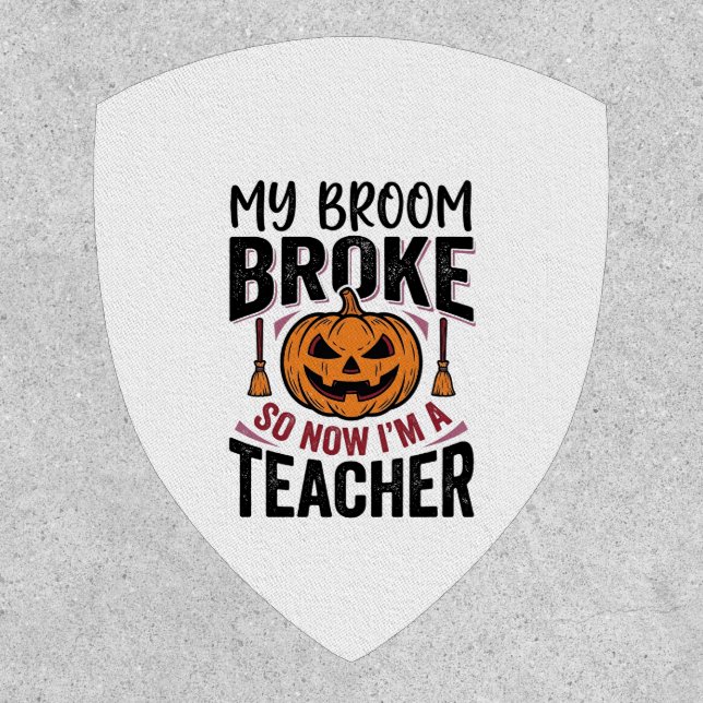 Funny Halloween Teacher Broom Broke Vector Design_ Patch (Front)