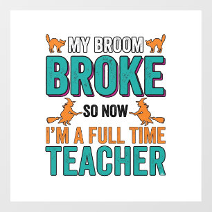 Funny Halloween Teacher Broom Broke Vintage Shirt Window Cling