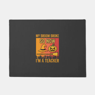 Funny Halloween Teacher My Broom Broke Witch Desig Doormat