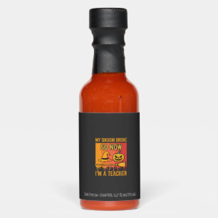 Funny Halloween Teacher My Broom Broke Witch Desig Hot Sauces