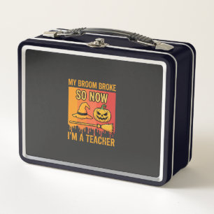 Funny Halloween Teacher My Broom Broke Witch Desig Metal Lunch Box