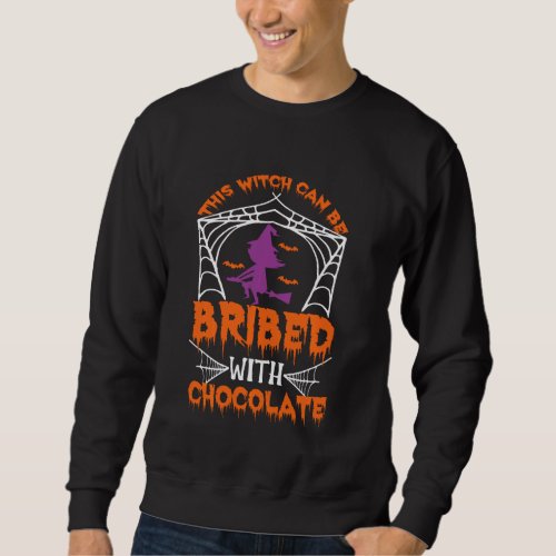Funny Halloween This Witch Can Be Bribed With Choc Sweatshirt