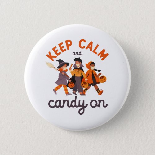 Funny Halloween Trick Or Treat Keep Calm Candy On Button