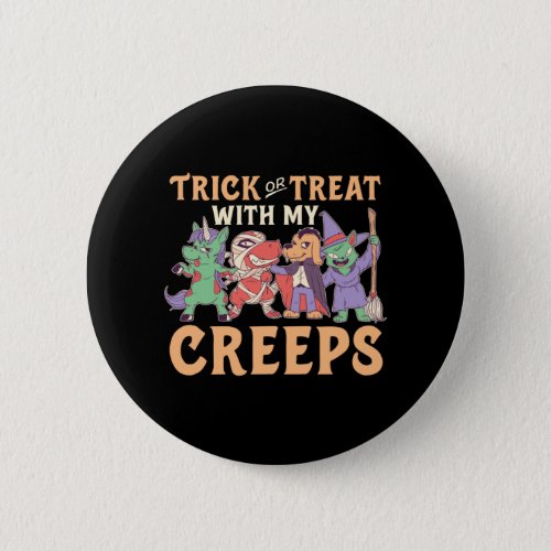 Funny Halloween Trick or Treat With My Creeps Button