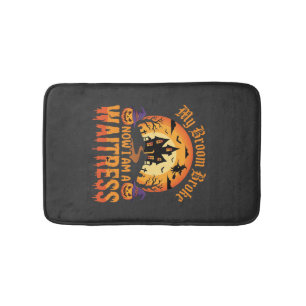 Funny Halloween Waitress My Broom Broke Design Bath Mat