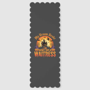 Funny Halloween Waitress My Broom Broke Design Bookmarks