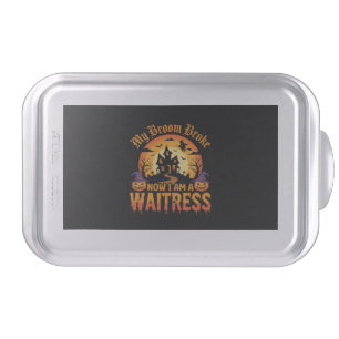 Funny Halloween Waitress My Broom Broke Design Cake Pan