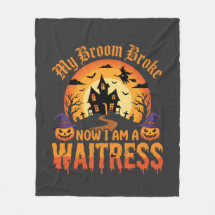 Funny Halloween Waitress My Broom Broke Design Fleece Blanket