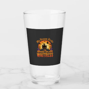 Funny Halloween Waitress My Broom Broke Design Glass