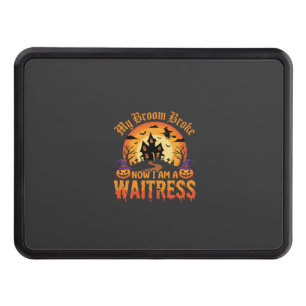 Funny Halloween Waitress My Broom Broke Design Hitch Cover