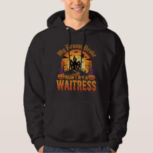 Funny Halloween Waitress My Broom Broke Design Hoodie