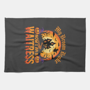 Funny Halloween Waitress My Broom Broke Design Kitchen Towel