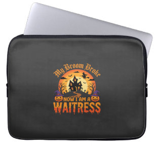 Funny Halloween Waitress My Broom Broke Design Laptop Sleeve