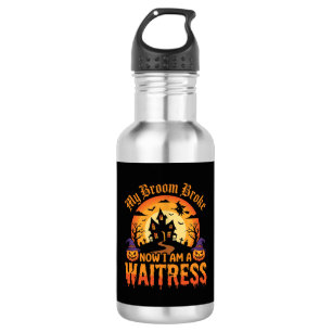Funny Halloween Waitress My Broom Broke Design Stainless Steel Water Bottle