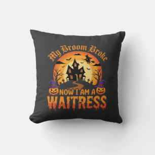 Funny Halloween Waitress My Broom Broke Design Throw Pillow