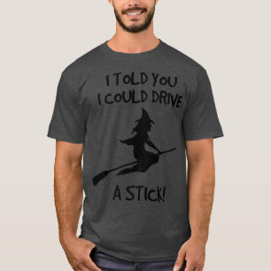 Funny Halloween Witch ; I Can Drive A Stick 950  T-Shirt