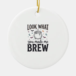 Funny Halloween Witch Quote Look What You Made Me Ceramic Ornament