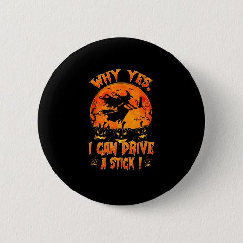 Funny Halloween Witch Why Yes Actually I Can Drive Button