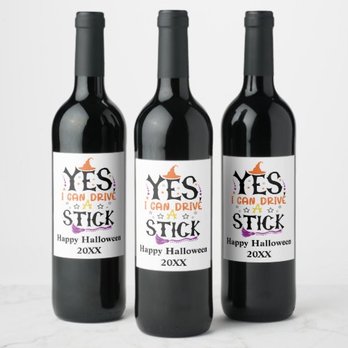 Funny Halloween Witch Yes I Can Drive A Stick  Wine Label