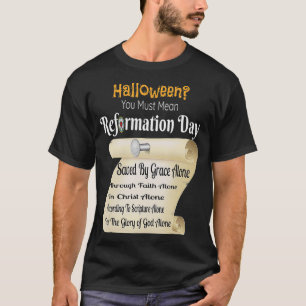 Funny Halloween You Must Mean Reformation Day T-Shirt