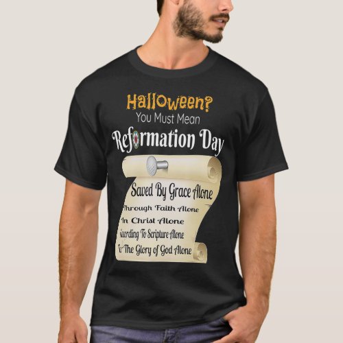 Funny Halloween You Must Mean Reformation Day  T_Shirt