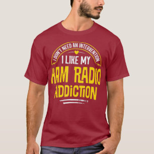 Funny Ham Radio  - I Like My Addiction T-Shirt