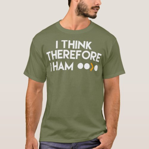 Funny Ham Radio  I Think Therefore I Ham Gift T_Shirt