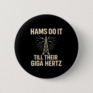Funny Ham Radio Operator Hams Do It Till Their Gig Button