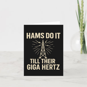Funny Ham Radio Operator Hams Do It Till Their Gig Card
