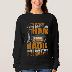 Funny Ham Radio Operator Hobbyist Amateur Radio Op Sweatshirt