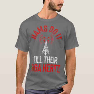Funny Hams Radio Gift For Men Women Amateur Radio  T-Shirt