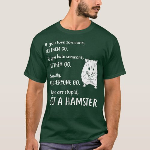 Funny Hamster Apparel Gift Get A Hamster T_Shirt