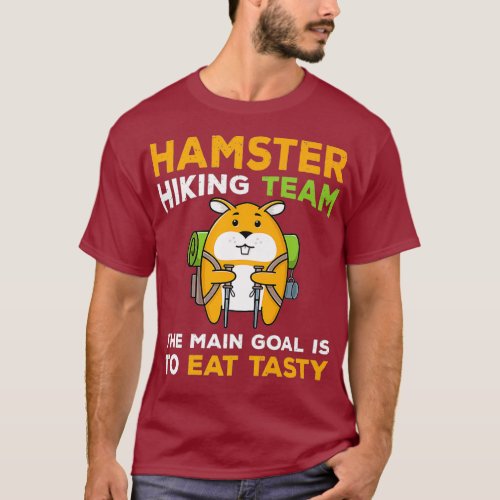Funny Hamster Hiking Team The Main Goal is to T_Shirt