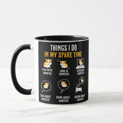 Funny Hamster Lover Things I Do In My Spare Time Mug