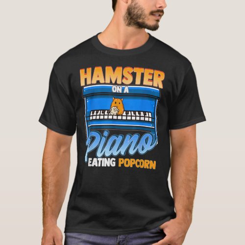 Funny Hamster On A Piano Eating Popcorn T_Shirt