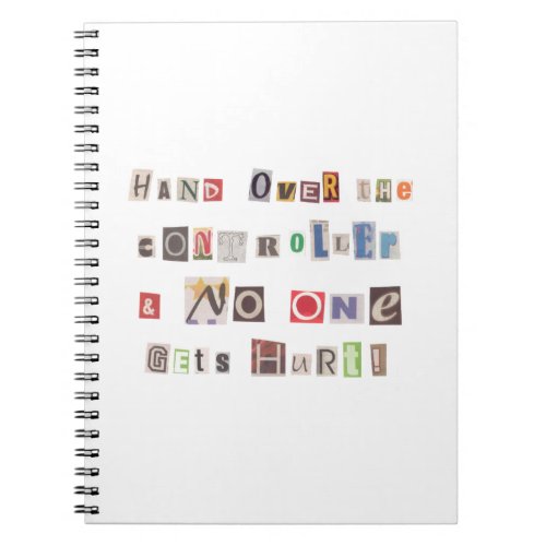 Funny Hand Over the Controller Ransom Note Collage Notebook