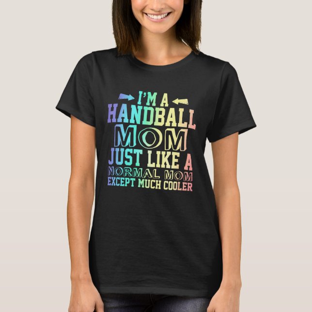 Funny Handball  mom quotes, Handball  Mom Cute Gif T-Shirt (Front)