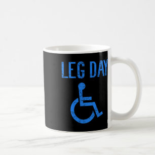 Funny Handicap Leg Day Gym Workout Bodybuilding Wh Coffee Mug