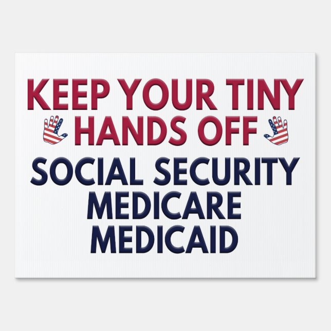 Funny Hands Off Social Security Medicare Medicaid Sign (Front)