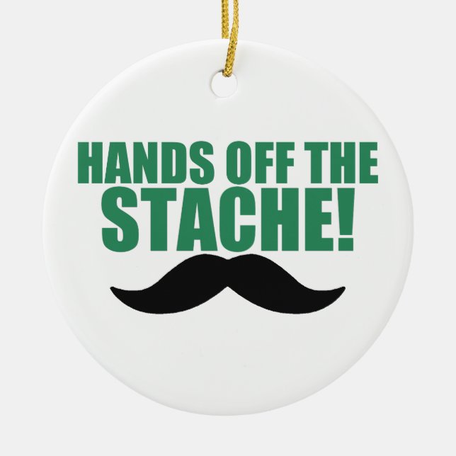 Funny Hands Off The Stache - Mustache Ornament (Front)