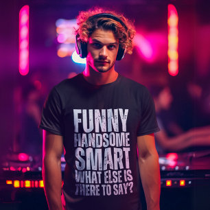 Funny Handsome Smart T-Shirt